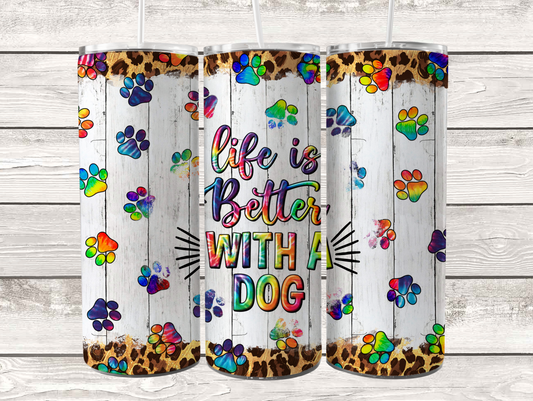 20oz Life is Better with Dogs Bright Tumbler
